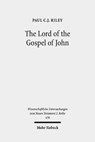 The Lord of the Gospel of John - RILEY,  Paul C.J. - 9783161568305