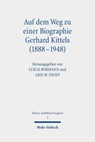 Auf dem Weg zu einer Biographie Gerhard Kittels (1888-1948) - Lukas Bormann ; Arie W. Zwiep - 9783161616273