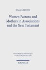 Women Patrons and Mothers in Associations and the New Testament - Susan E. Benton - 9783161634635