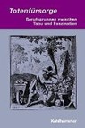 Totenfürsorge - Berufsgruppen zwischen Tabu und Faszination - HERZOG,  Markwart - 9783170181311