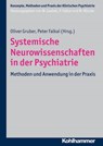 Systemische Neurowissenschaften in der Psychiatrie - Wolfgang Gaebel ; Peter Falkai ; Wulf Rössler - 9783170255425