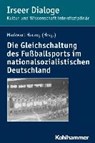 "Gleichschaltung" des Fußballsports - HERZOG,  Markwart - 9783170309579