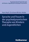 Sprache und Traum in der psychodynamischen Therapie von Kindern und Jugendlichen - Hans Hopf ; Christiane Winter-Heider ; Arne Burchartz ; Christiane Lutz - 9783170312685