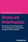 Stress am Arbeitsplatz - Matthias Bender ; Peter M. Wehmeier ; Maja Illig ; Adriane Helfrich - 9783170371682
