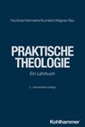 Praktische Theologie - Kristian Fechtner ; Jan Hermelink ; Martina Kumlehn ; Ulrike Wagner-Rau - 9783170425705
