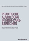 Praktische Ausbildung in High-Care-Bereichen - Daniel Ammann ; Christof Arn ; Margarita Frikel ; Kim Isabel Hennig ; Carsten Hermes ; Anke Jentzsch ; Raphaela J. Klinger ; Ursula Klopfstein-Bichsel ; Oliver Kohler ; Jessika Lausen ; Michaela Metzler ; Laraine Redmond Möhle ; Martina Muschel ; Matthias - 9783170428591