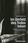 Im Umfeld des Todes leben - Ulrike Wagner-Rau - 9783170434165