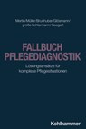 Fallbuch Pflegediagnostik - Matthias Mertin ; Irene Müller ; Lisa Brunhuber ; Julia Glösmann - 9783170436664