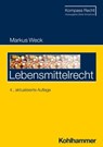 Lebensmittelrecht - Markus Weck - 9783170440418