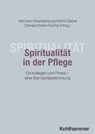 Spiritualität in der Pflege - Gabriele Beckert ; Inge Eberl ; Heiner Friesacher ; Bernadette Klapper ; Marianne Kloke ; Christel Kumbruck ; David Leopold ; Annette Meussling-Sentpali ; Christa Olbrich ; Simon Peng-Keller ; Sandra Postel ; Rüdiger Schuch ; Nicole Stöbich ; Gwendolin Wa - 9783170459526