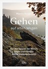 Gehen auf alten Wegen - Martin Burger - 9783222136658