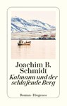 Kalmann und der schlafende Berg - Joachim B. Schmidt - 9783257247862