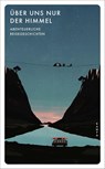 Über uns nur der Himmel - Miriam Kunz - 9783311150497