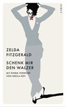 Schenk mir den Walzer - Zelda Fitzgerald ; Sheila Heti - 9783311703181