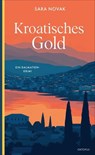 Kroatisches Gold - Sara Novak - 9783311706823