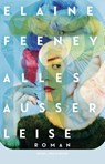 Alles außer leise - Elaine Feeney - 9783312014651