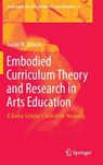 Embodied Curriculum Theory and Research in Arts Education - STINSON,  Susan W. - 9783319207858