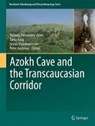 Azokh Cave and the Transcaucasian Corridor - Yolanda Fernandez-Jalvo ; Tania King ; Peter Andrews ; Levon Yepiskoposyan - 9783319249223