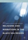 Religions and Migrations in the Black Sea Region - SIDERI,  Eleni ; Roupakia, Lydia Efthymia - 9783319390666
