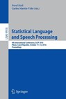 Statistical Language and Speech Processing - Pavel Kral ; Carlos Martin-Vide - 9783319459240