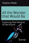 All the Wonder that Would Be - Stephen Webb - 9783319517582
