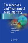 The Diagnosis and Treatment of Male Infertility - Nabil Aziz ; Ashok Agarwal - 9783319565453