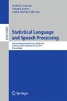 Statistical Language and Speech Processing - CAMELIN,  Nathalie ; Esteve, Yannick ; Martin-Vide, Carlos - 9783319684550