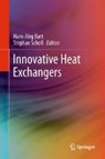 Innovative Heat Exchangers - BART,  Hans-Joerg ; Scholl, Stephan - 9783319716398