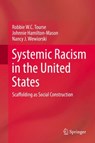 Systemic Racism in the United States - Robbie W.C. Tourse ; Johnnie Hamilton-Mason ; Nancy J. Wewiorski - 9783319722320