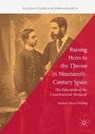 Raising Heirs to the Throne in Nineteenth-Century Spain - FORSTING,  Richard Meyer - 9783319754895