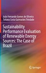Sustainability Performance Evaluation of Renewable Energy Sources: The Case of Brazil - Joao Fernando Gomes de Oliveira ; Tatiana Costa Guimaraes Trindade - 9783319776064
