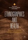 Ethnographies and Health - GARNETT,  Emma ; Reynolds, Joanna ; Milton, Sarah - 9783319893952
