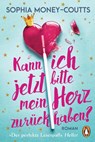 Kann ich jetzt bitte mein Herz zurückhaben? - Sophia Money-Coutts - 9783328104490