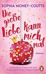 Die große Liebe kann mich mal - Sophia Money-Coutts - 9783328107934