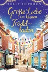 Große Liebe im kleinen Trödelladen - Holly Hepburn - 9783328109860