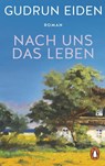 Nach uns das Leben - Gudrun Eiden - 9783328113997