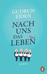 Nach uns das Leben - Gudrun Eiden - 9783328603023