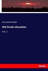Old Greek education - John Pentland Mahaffy - 9783337691790