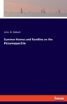 Summer Homes and Rambles on the Picturesque Erie - John N Abbott - 9783337833107