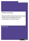 Mental health disorders. Barriers to mental health services among low-income communities in western Kenya - Dina Were ;  Jane Amunga - 9783346161215