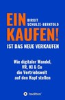 EINKAUFEN IST DAS NEUE VERKAUFEN! - Birgit Schulze-Berktold - 9783347499478