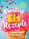 Kreative Eis Rezepte aus der Eismaschine für jeden Tag - Emilia Hauer - 9783347944183