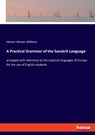 A Practical Grammar of the Sanskrit Language - Monier Monier-Williams - 9783348021388