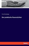 Der praktische Rosenzüchter - Fritz Ehrenberg - 9783348087353