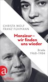 Monsieur - wir finden uns wieder - Christa Wolf ; Franz Fühmann - 9783351039585