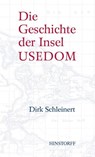 Die Geschichte der Insel Usedom - Dirk Schleinert - 9783356026078