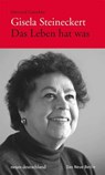 Gisela Steineckert. Das Leben hat was - Gisela Steineckert - 9783360500373