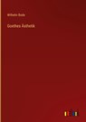 Goethes Ästhetik - Wilhelm Bode - 9783368613952