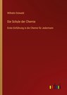 Die Schule der Chemie - Wilhelm Ostwald - 9783368617486