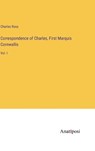 Correspondence of Charles, First Marquis Cornwallis - ROSS,  Charles - 9783382306793